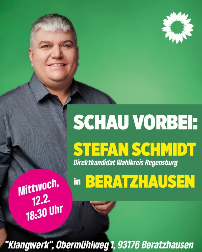 Schau vorbei: Stefan Schmidt, Direktkandidat Wahlkreis Regensburg, in Beratzhausen. 
Mittwoch, 12.2., 18:30 Uhr
Klangwerk, Obermühlweg 1, 93176 Beratzhausen 